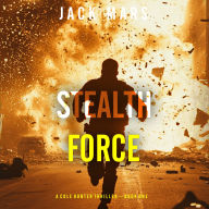 Stealth Force (A Cole Hunter Action Thriller-Book 1)