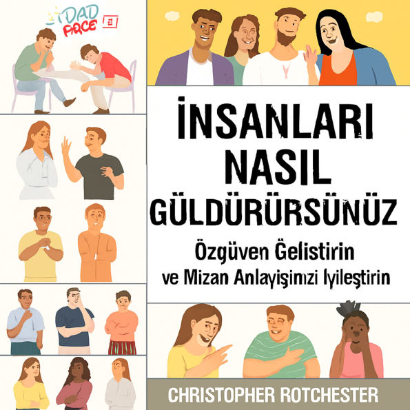 ¿nsanlar¿ Nas¿l Güldürürsünüz: Kendinize Güvenmeyi ve Mizah¿n¿z¿ Geli¿tirmeyi Ö¿renin