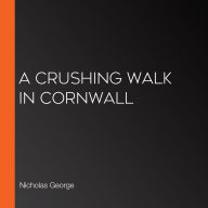 A Crushing Walk in Cornwall