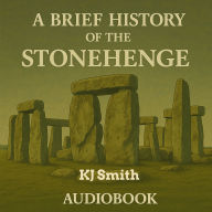 A Brief History of Stonehenge