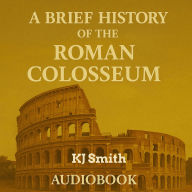 A Brief History of Roman Colosseum