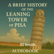 A Brief History of the Leaning Tower of Pisa