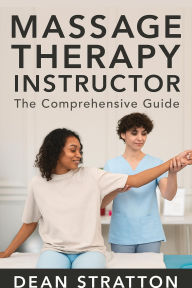 Massage Therapy Instructor - The Comprehensive Guide