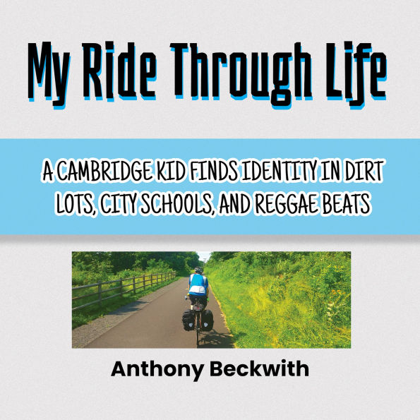 My Ride Through Life: A Cambridge Kid Finds Identity in Dirt Lots, City Schools, and Reggae Beats
