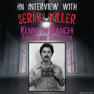 An Interview with Serial Killer Kenneth Bianchi, The Hillside Strangler