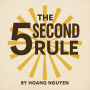 The 5-Second Rule: Transform Your Life, Work, and Confidence with Everyday Courage: The Simple Secret to Overcoming Doubt, Fear, and Procrastination