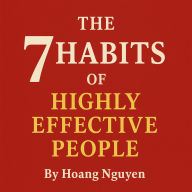 The 7 Habits of Highly Effective People: Powerful Lessons in Personal Change: The Revolutionary Framework for Personal and Professional Effectiveness