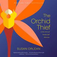 The Orchid Thief: A True Story of Beauty and Obsession