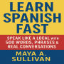 Learn Spanish Fast: Speak Like a Local with 500 Words, Phrases & Real Conversations