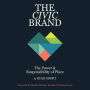 The Civic Brand: The Power & Responsibility of Place