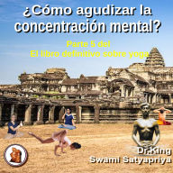 ¿CóMo Agudizar La ConcentracióN Mental?