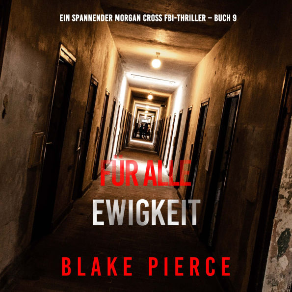 Für alle Ewigkeit (Ein spannender Morgan Cross FBI-Thriller - Buch 9): Erzählerstimme digital synthetisiert