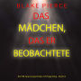 Das Mädchen, das er beobachtete (Ein FBI-Spannungsthriller mit Paige King - Buch 6): Erzählerstimme digital synthetisiert