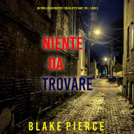 Niente da trovare (Un Thriller Avvincente con Juliette Hart, FBI - Libro 2): Narrato digitalmente con voce sintetizzata