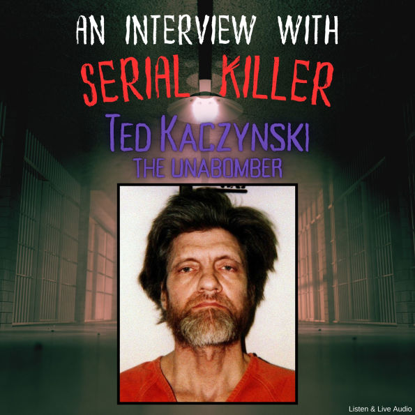 An Interview with Serial Killer Ted Kaczynski, the Unabomber