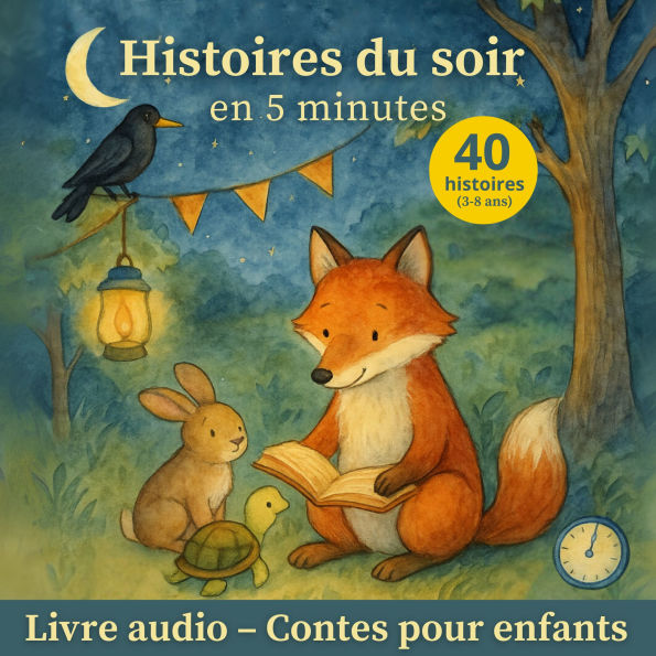 Histoires du Soir en 5 Minutes: 40 Contes Courts et Illustrés pour Enfants de 3 à 8 Ans