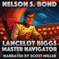 Lancelot Biggs: Master Navigator: When Blunders Become Brilliance in Outer Space