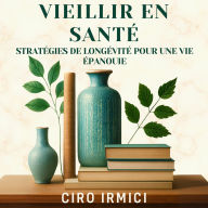 Vieillir en Santé: Stratégies de Longévité pour une Vie Épanouie