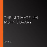 The Ultimate Jim Rohn Library (Abridged)