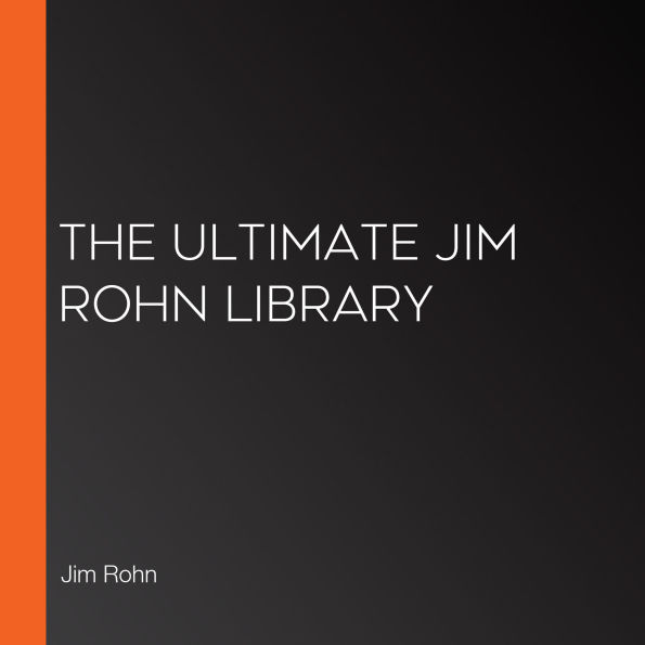 The Ultimate Jim Rohn Library (Abridged)
