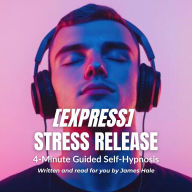 Express Stress Release - 4-Minute Guided Self-Hypnosis