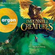 Impossible Creatures - Der vergiftete König - Die Archipel-Serie, Band 2 (Ungekürzte Lesung)