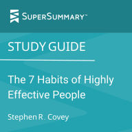 Study Guide: The 7 Habits of Highly Effective People by Stephen R. Covey