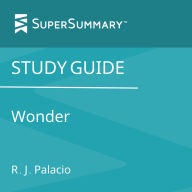Study Guide: Wonder by R.J. Palacio (SuperSummary)