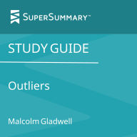 Study Guide: Outliers by Malcolm Gladwell (SuperSummary)