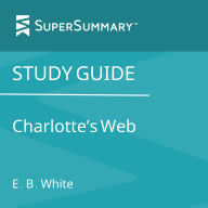 Study Guide: Charlotte's Web by E. B. White (SuperSummary)