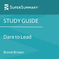 Study Guide: Dare to Lead by Brené Brown (SuperSummary)