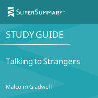 Study Guide: Talking to Strangers by Malcolm Gladwell (SuperSummary)