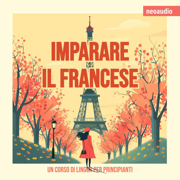 Corsi di lingue per principianti, Imparare il francese (Integrale)