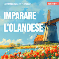 Corsi di lingue per principianti, Imparare l'olandese (Integrale)