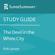 Study Guide: The Devil in the White City by Erik Larson (SuperSummary)