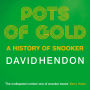 Pots of Gold: A History of Snooker