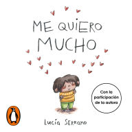 Me quiero mucho: Un cuento sobre la autoestima en niños y niñas