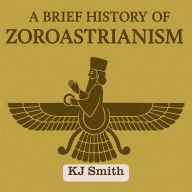 A Brief History of Zoroastrianism