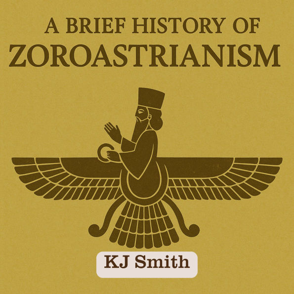 A Brief History of Zoroastrianism