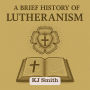 A Brief History of Lutheranism
