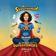 You are a Superwoman, but do not use your Superpowers