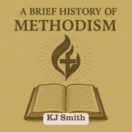 A Brief History of Methodism