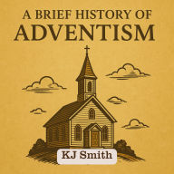 A Brief History of Adventism