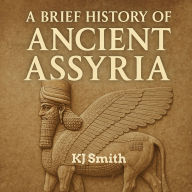 A Brief History of the Ancient Assyria