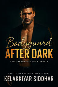 Bodyguard After Dark: A Protector Age Gap Romance