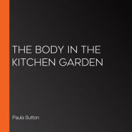The Body in the Kitchen Garden