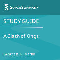 Study Guide: A Clash of Kings by George R. R. Martin (SuperSummary)