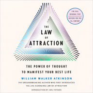 The Law of Attraction: The Power of Thought to Manifest Your Best Life