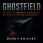 GHOSTFIELD: Stealth, Hypersonic Warfare, and the Global Race to Erase Detection: Inside the New Science of Invisibility: Metasurfaces, Artificial Intelligence Skins, and the 1,800 degree Fahrenheit Materials Rewriting Global Air Power