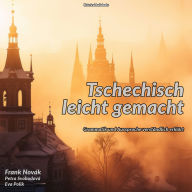 Tschechisch leicht gemacht: Grammatik und Aussprache verständlich erklärt